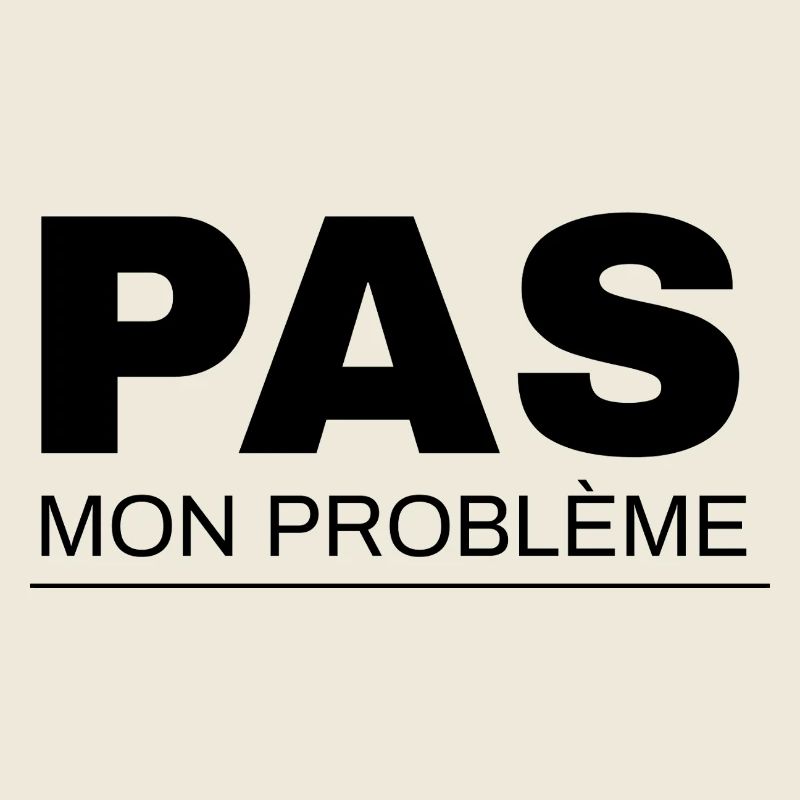 Pas mon problème 