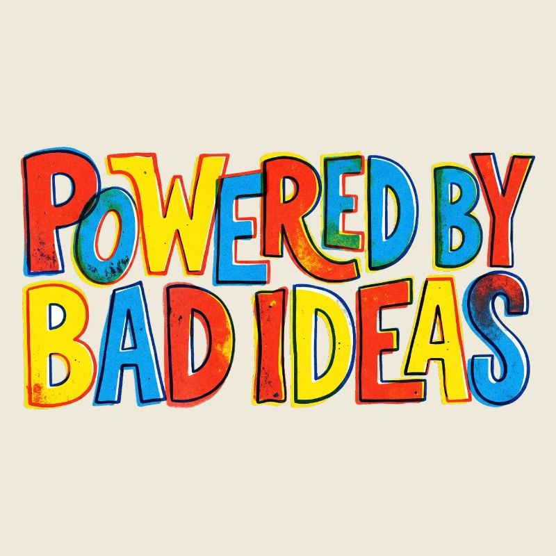 Powered-by-bad-ideas