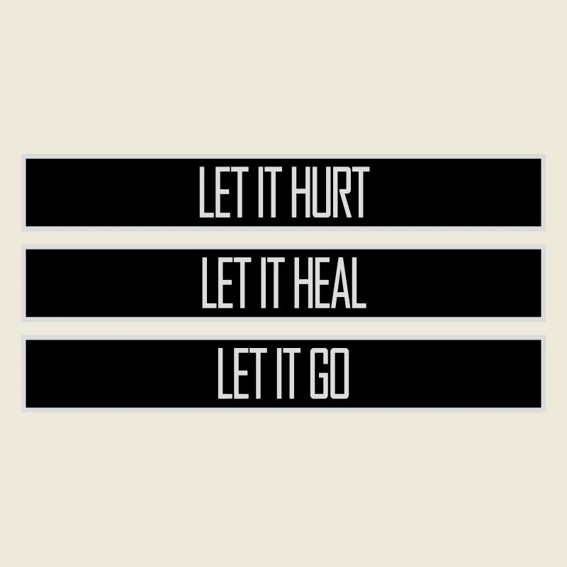 Let It Hurt Let It Heal Let It Go Inspirational