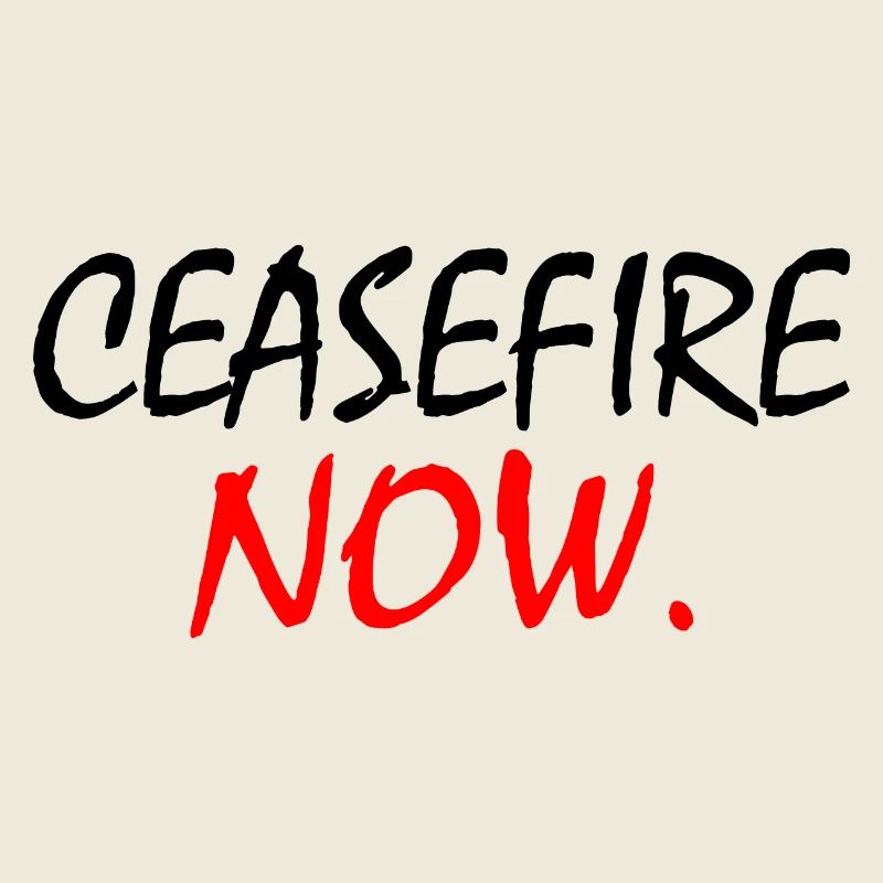 Ceasefire now
