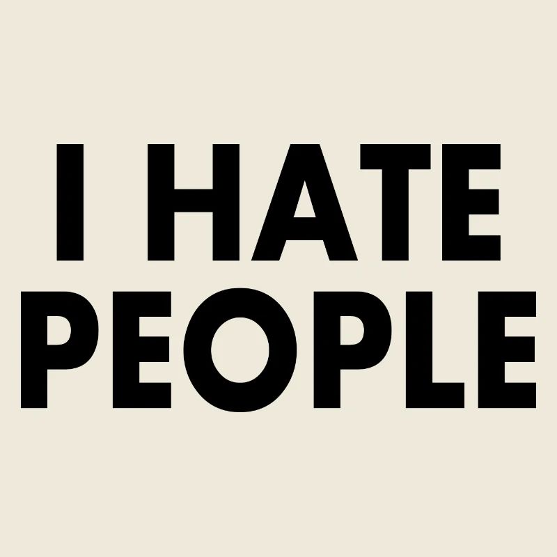 I hate people