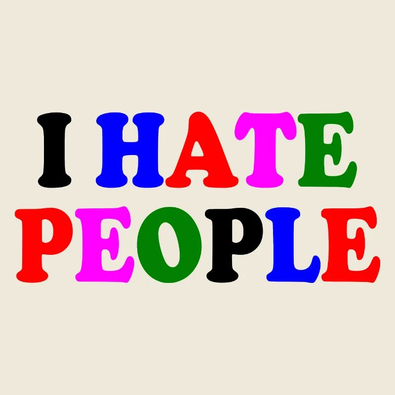 I hate people