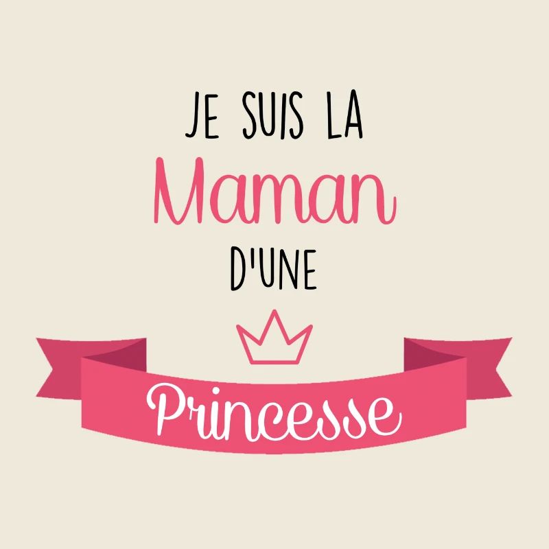 Je suis la Maman d'une Princesse