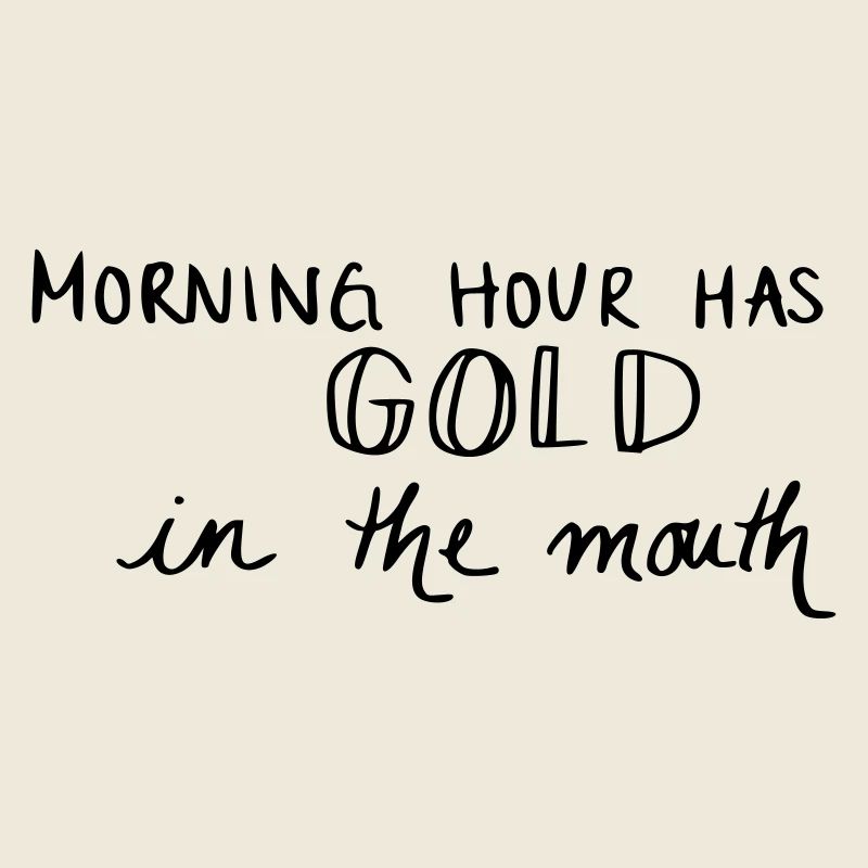 L'heure du matin a de l'or dans la bouche