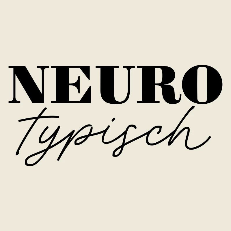 Neurotypisch schwarz - Die perfekte Ergänzung