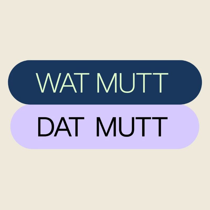 WAT MUTT - DAT MUTT