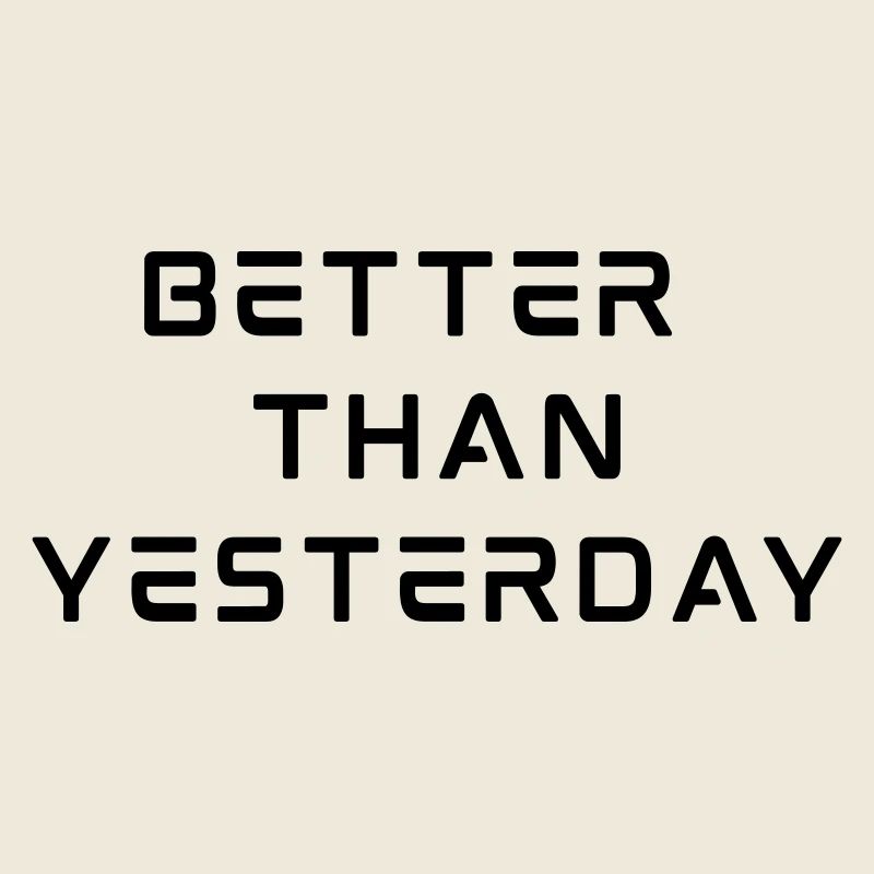 Better Than Yesterday