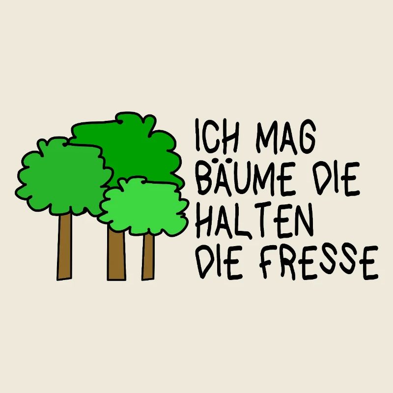 I like trees that keep their mouths shut