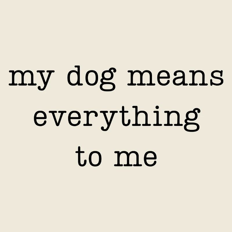 Mon chien compte tout pour moi