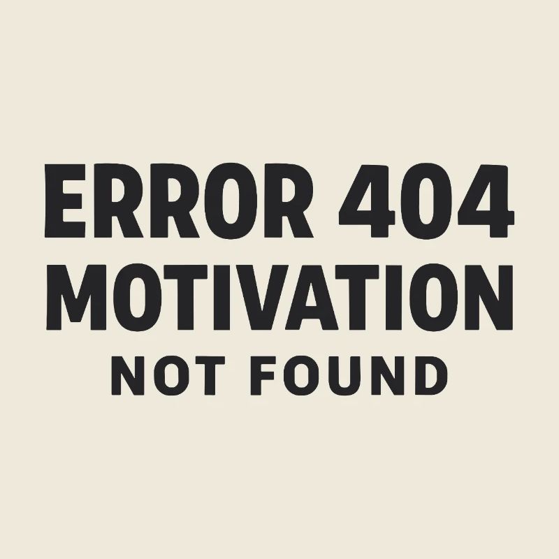 Error 404 Motivation not found Lustiger Spruch