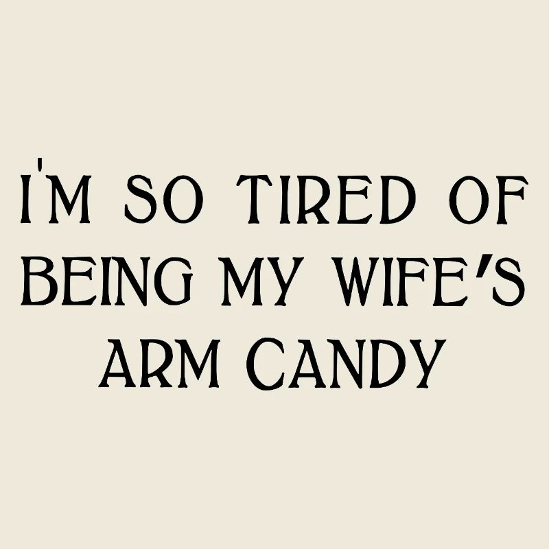 Ehefrauen Arm Candy Lustiger Ehemann Sarkastischer Humor