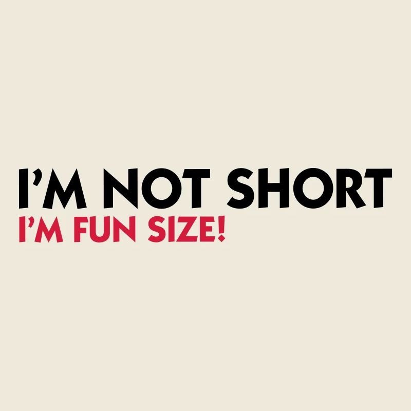 I m not small. I'm Fun Size!