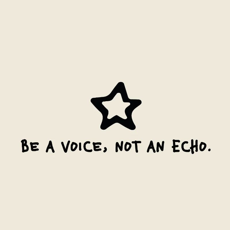 Be a voice not an echo – Minimal Statement Stern