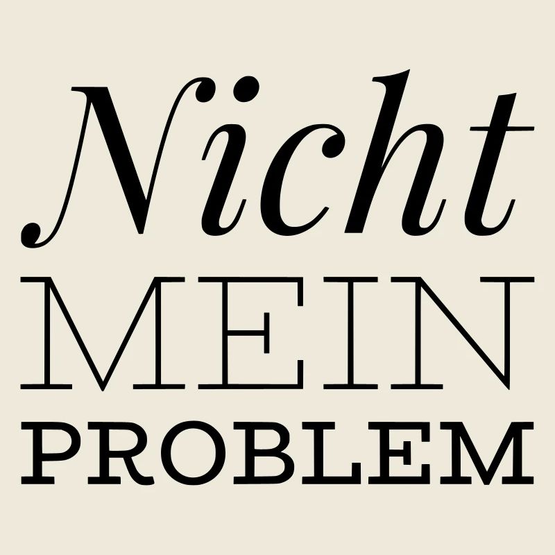 lustiger Spruch - Nicht mein Problem
