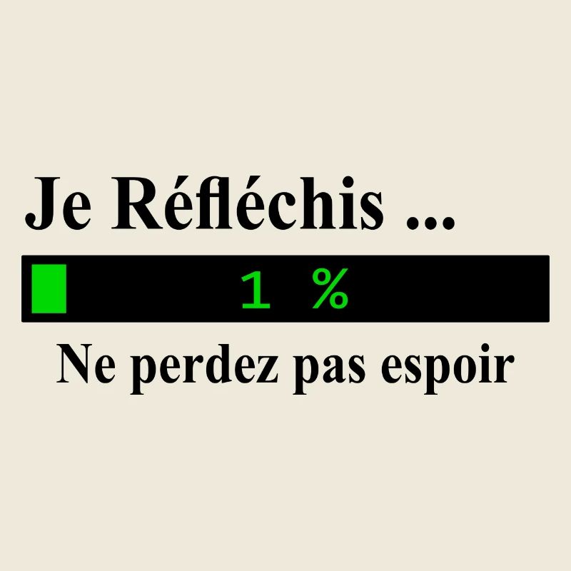 Je réfléchis ne perdez pas espoir