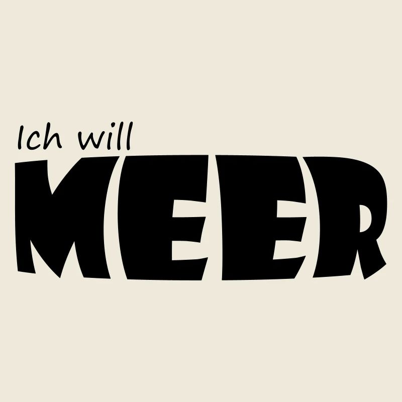 ICH WILL MEER