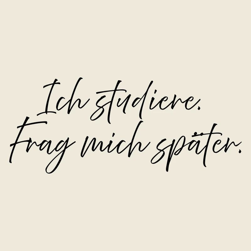 Ich studiere. Frag mich später.