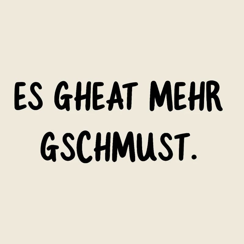 It gheat more gschcuddle. Funny dialect saying