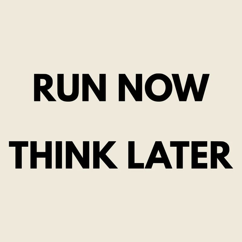 Running Motivation Run Now Think Later