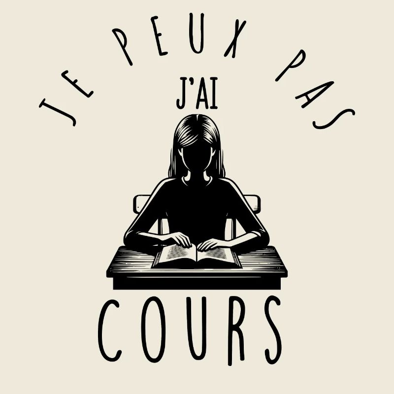 Je peux pas, j'ai cours.