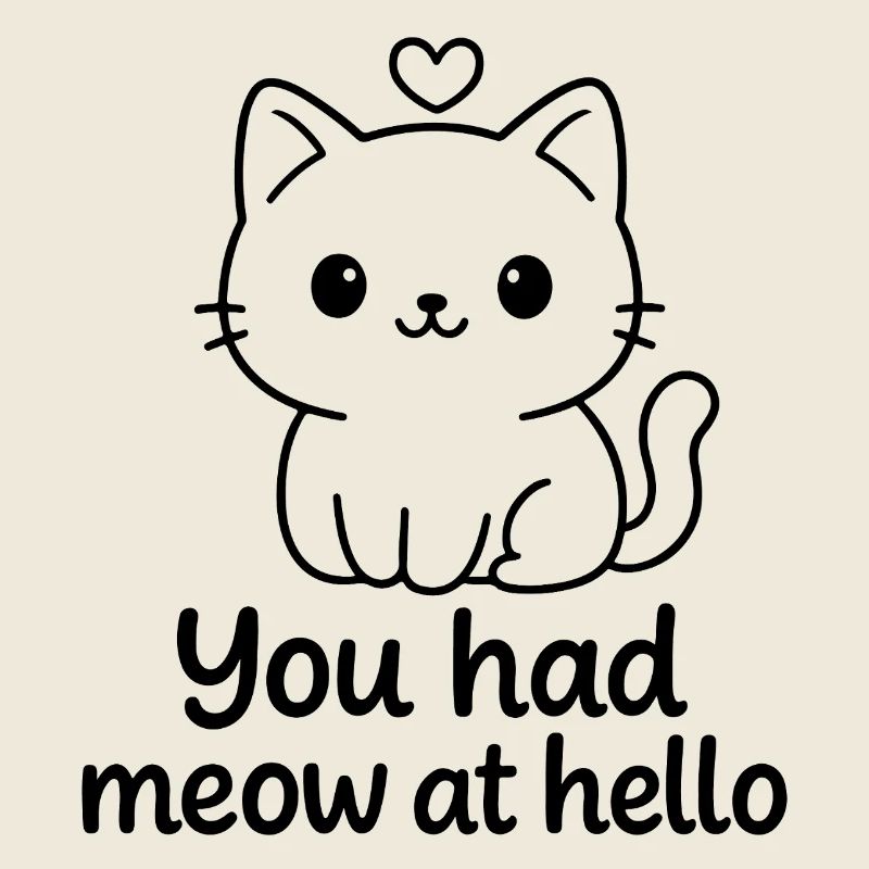 You had meow at hello
