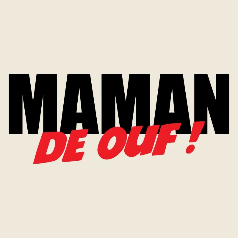 Maman de ouf !