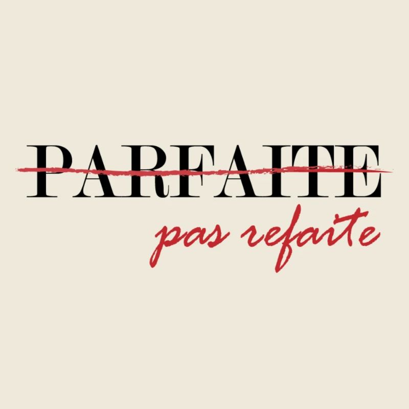 parfaite, pas refaite (noir)