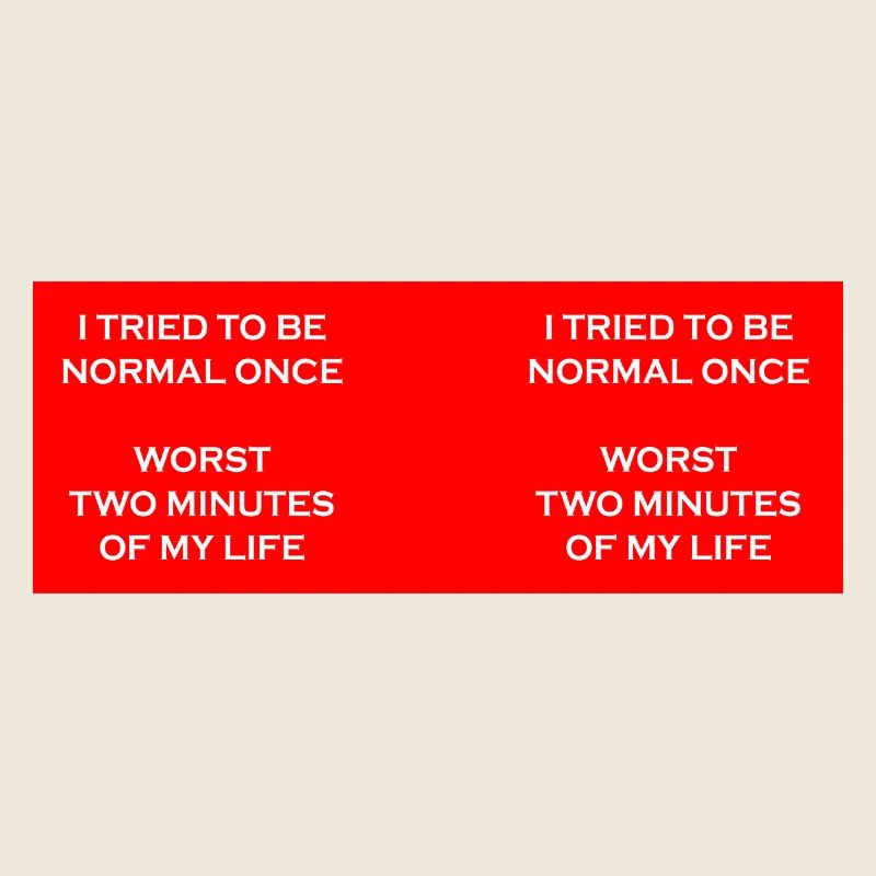 Versuchen Sie, einmal normal zu sein