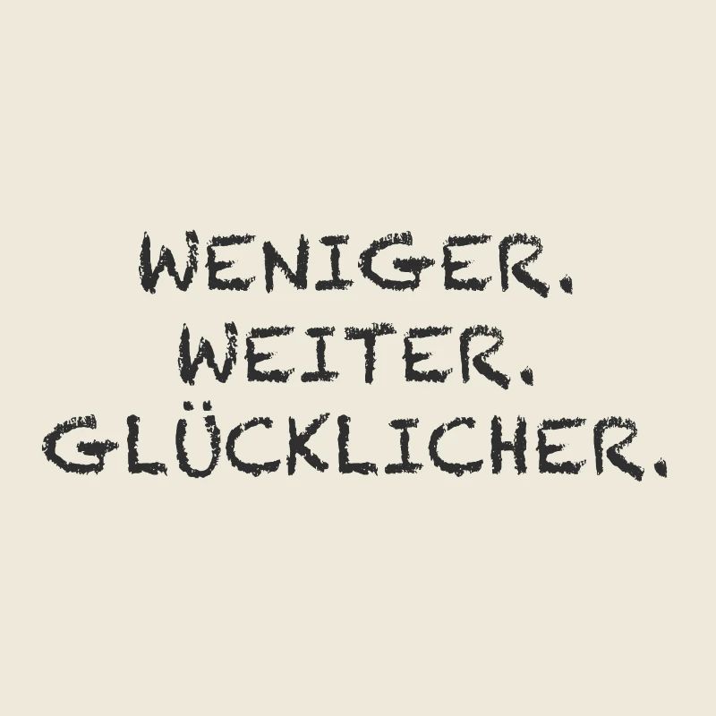 Weniger Weiter Glücklicher