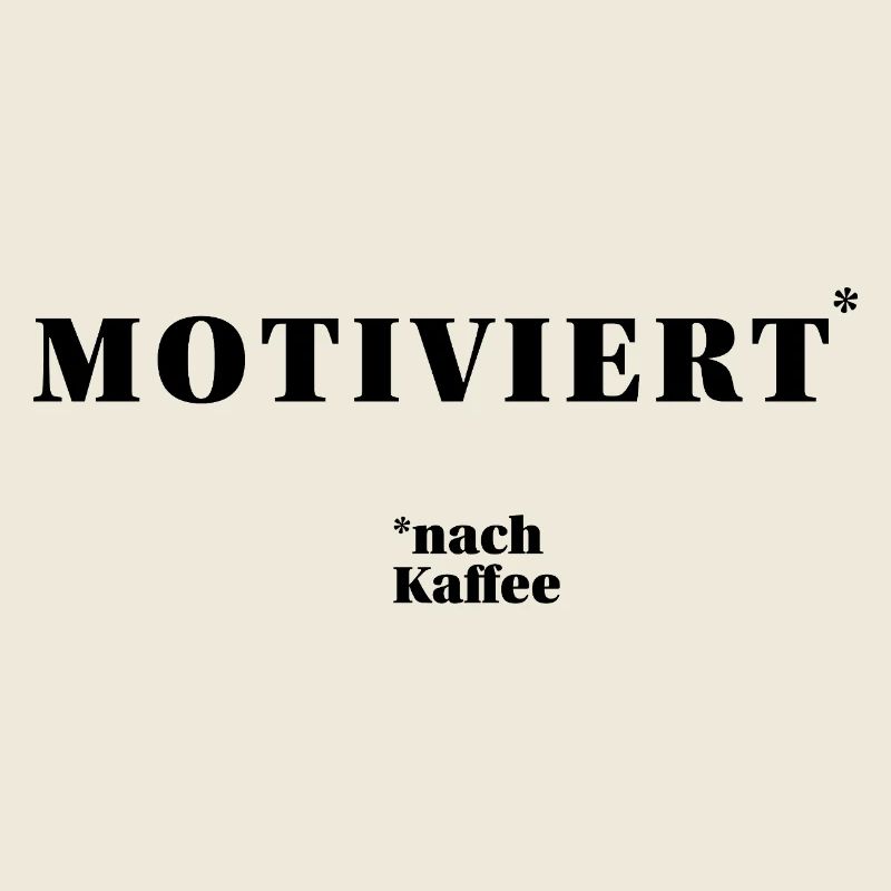 MOTIVATED – after coffee | humorous statement