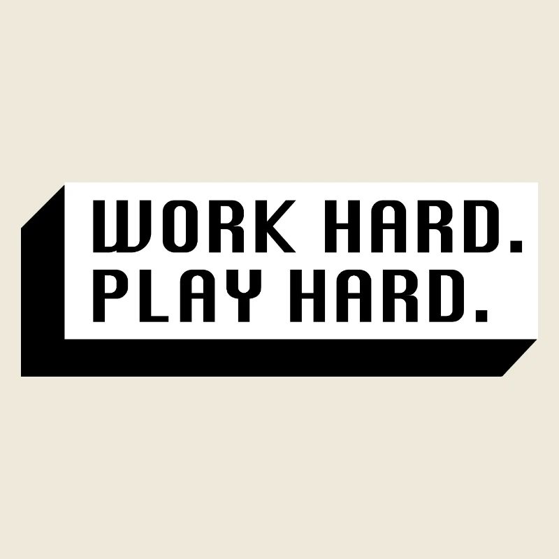 Work Hard. Play Hard. (Schwarz)