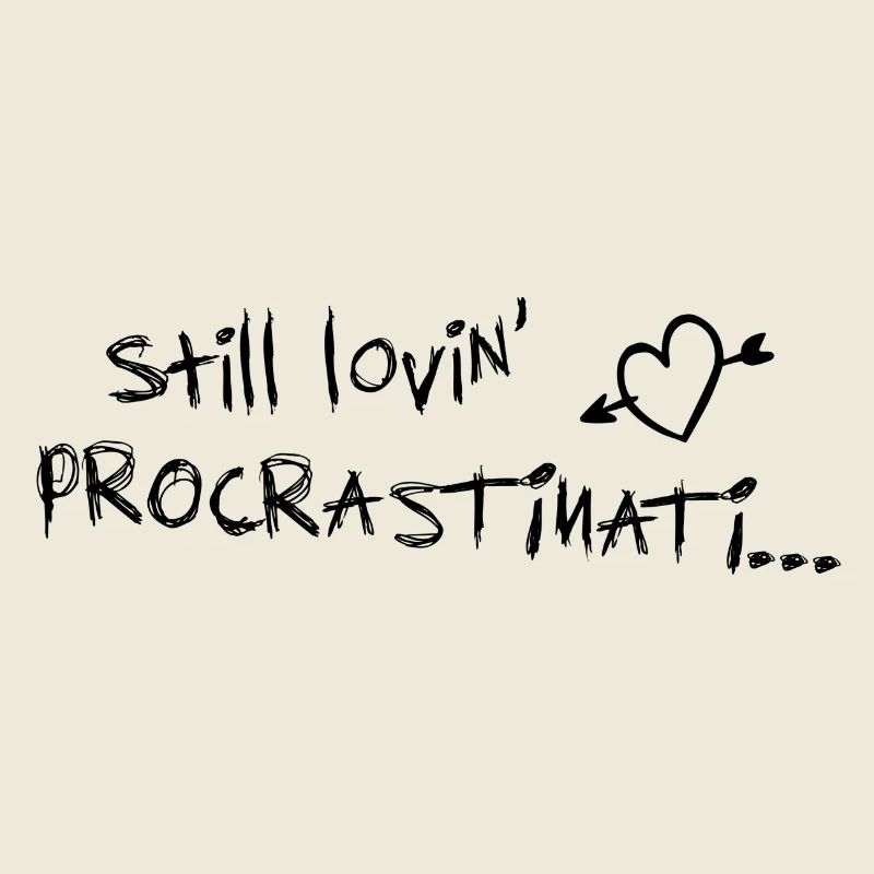 still lovin procrastination black