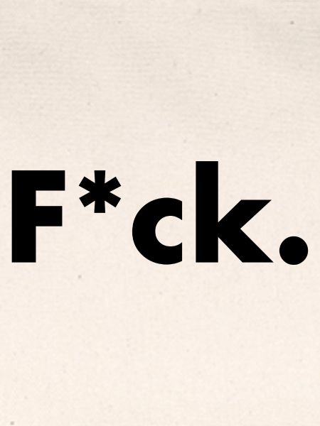 F*ck.