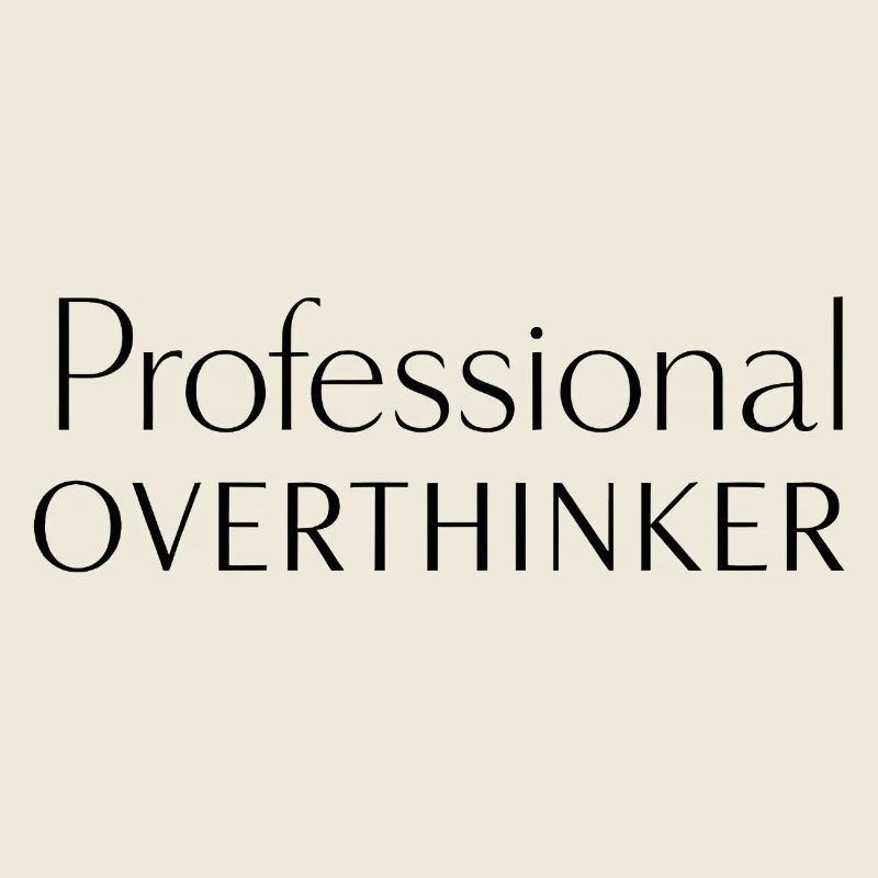 Professional Overthinker Minimalist