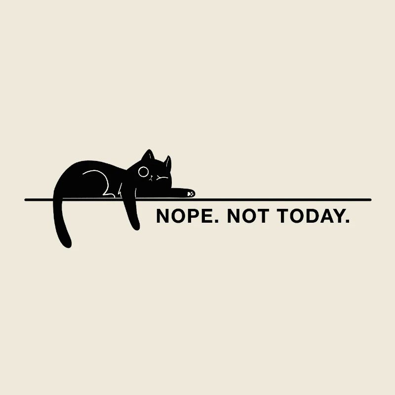 Nope. Not today. – Minimal Katze Statement