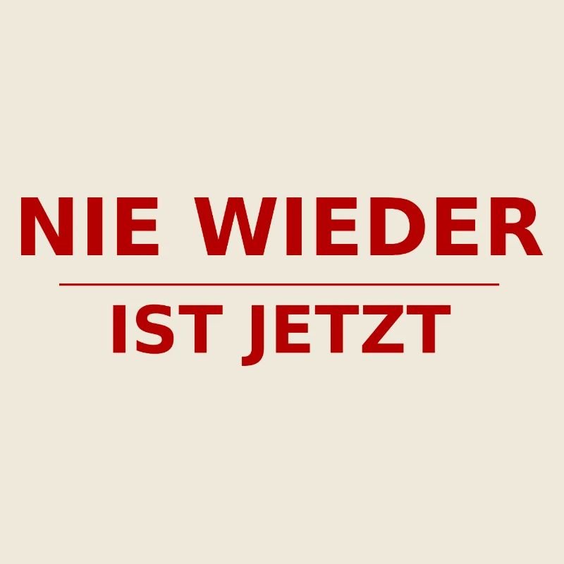 NIE WIEDER IST JETZT 