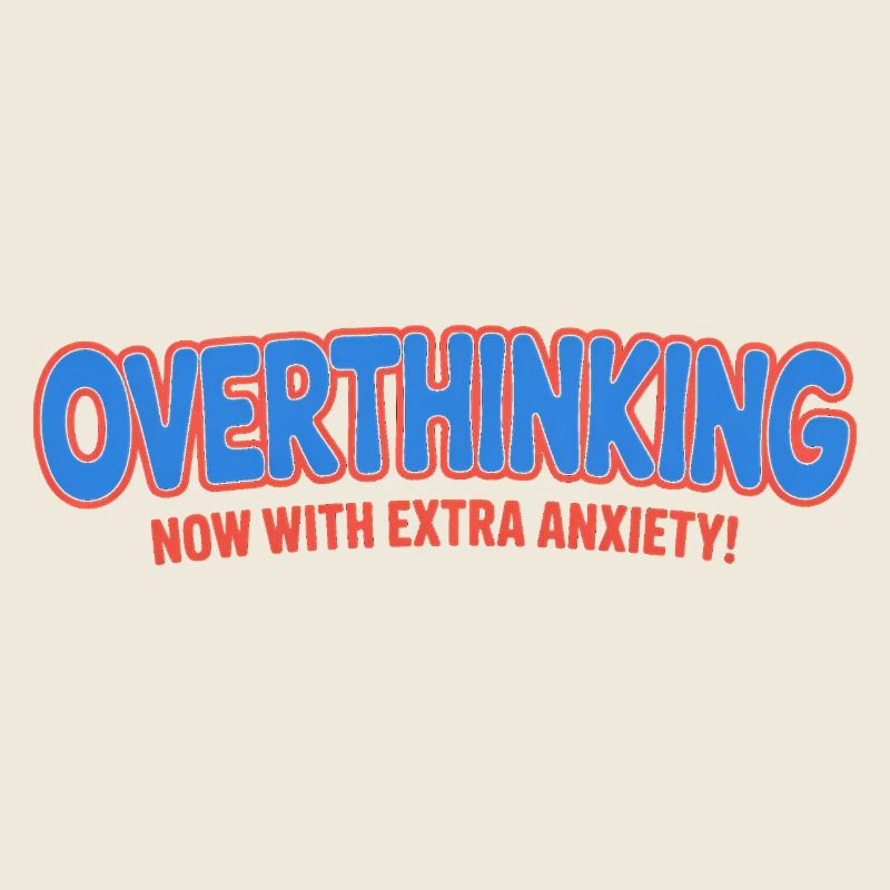 Overthinking, Now with extra anxiety - Funny T-Shi