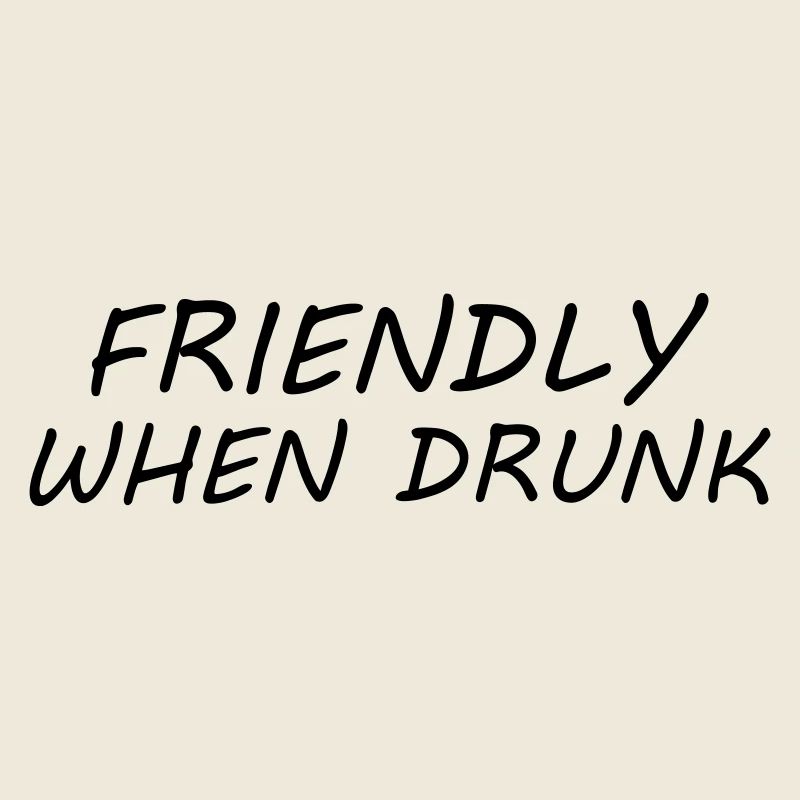 Friendly When Drunk