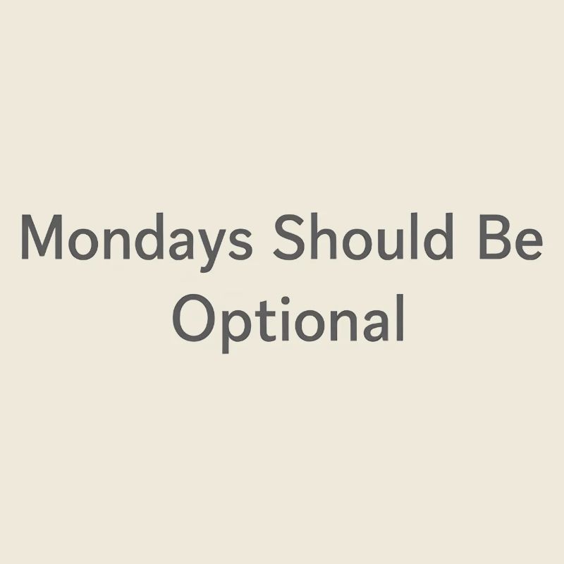 Monday Should Be Optional Office Remote Work Humor