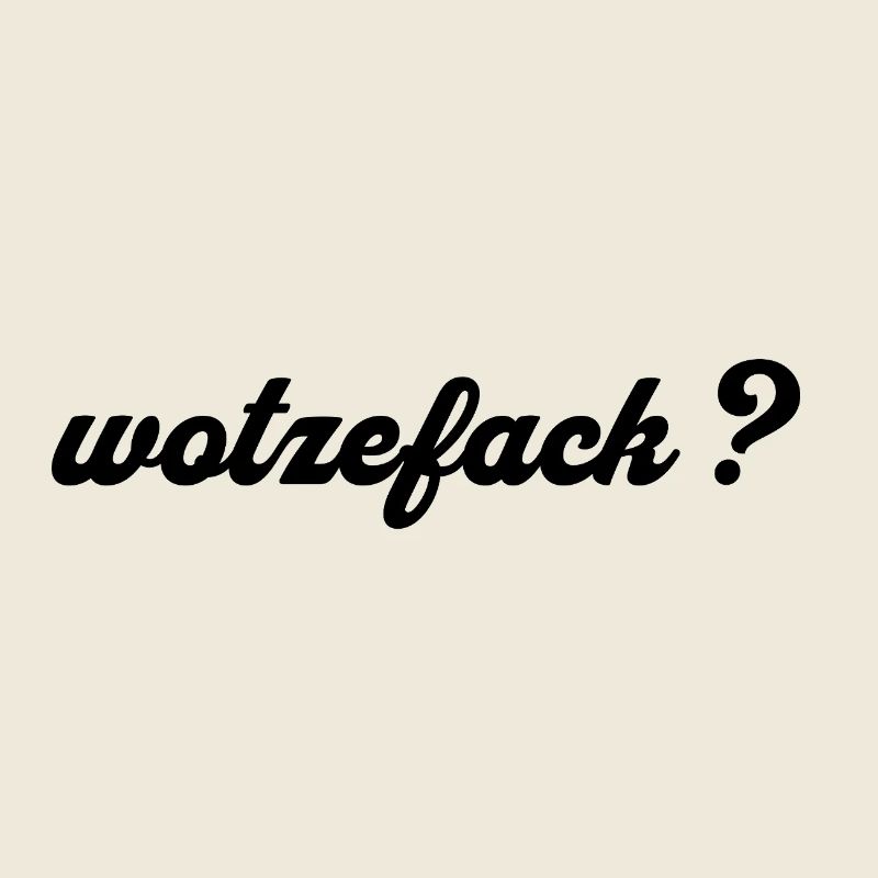Wotzefack ? - Qu’est-ce que...