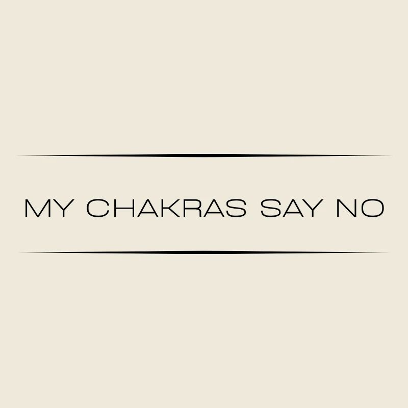 Mes chakras disent non — citation sarcastique
