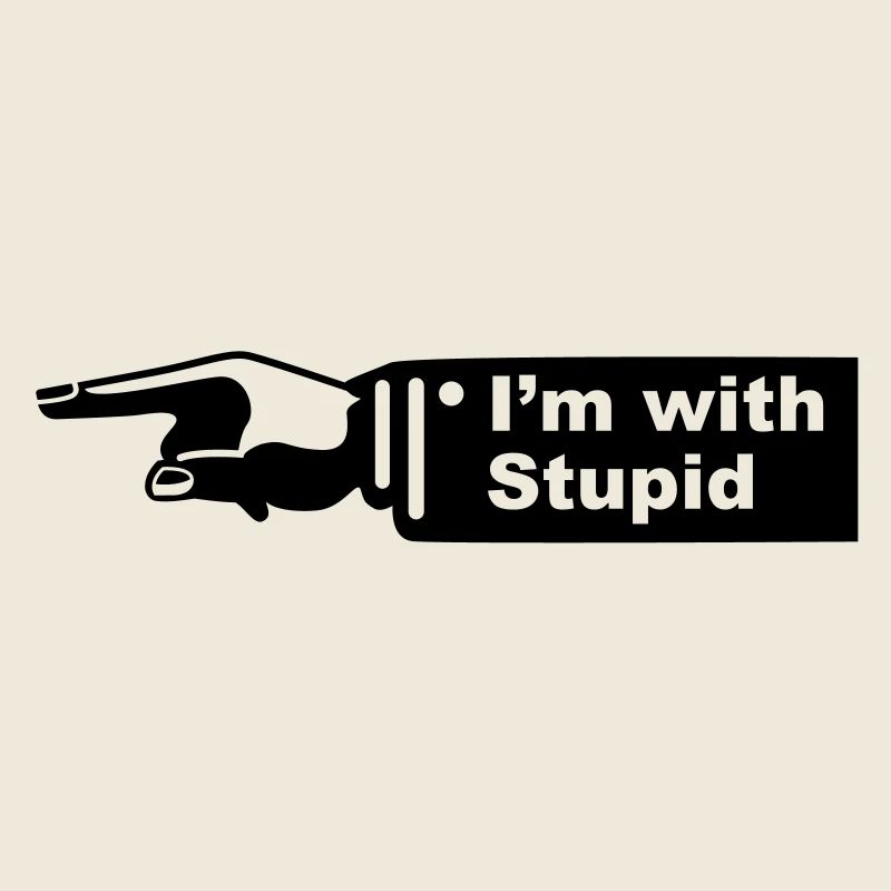 im with stupid - ich bin mit dummen