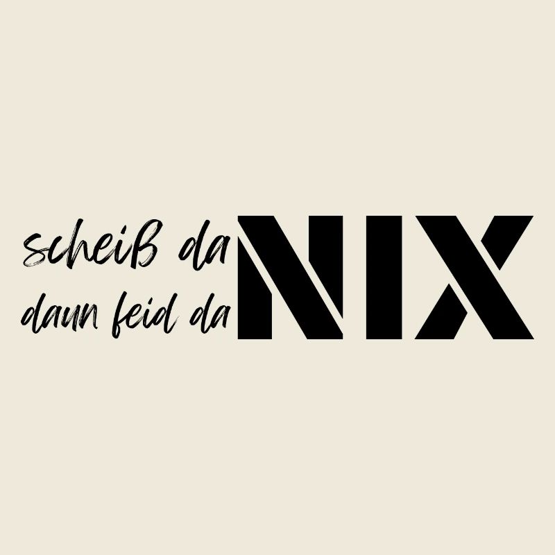 scheiß da nix daun feid da nix, dialect motto