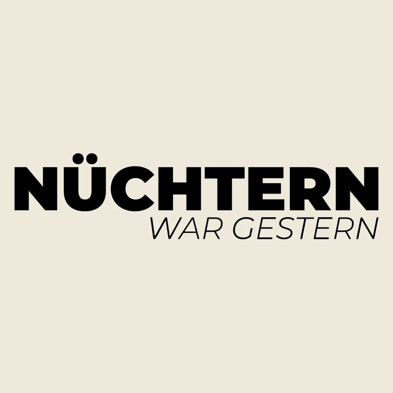 Nüchtern war gestern