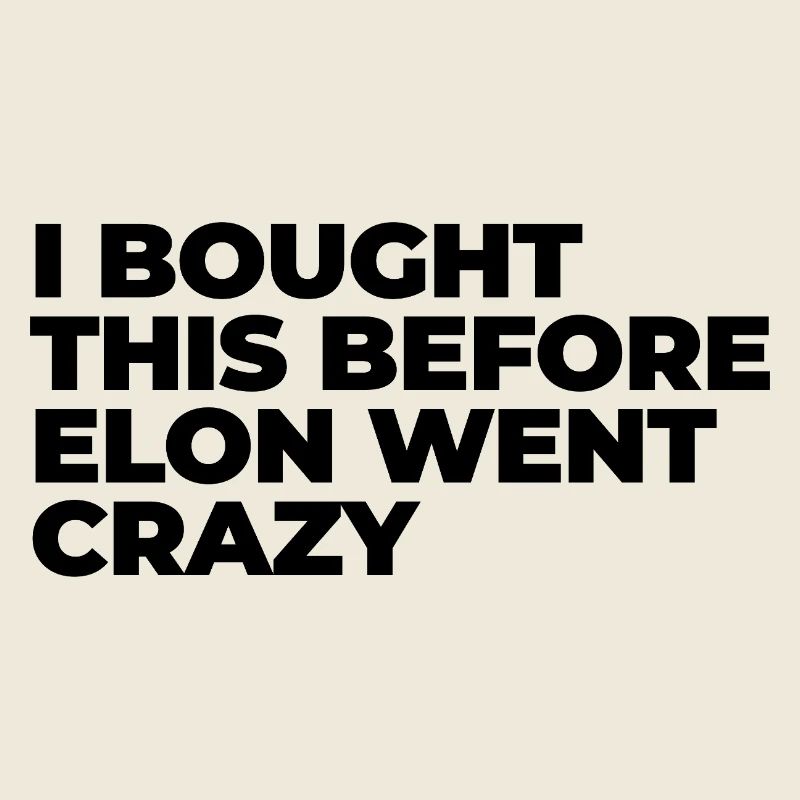 I bought this before Elon went crazy