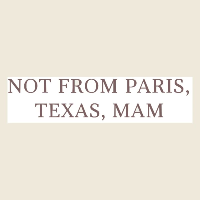 Pas de Paris, Texas, maman !
