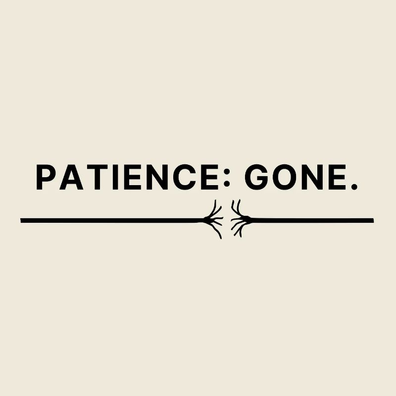 Patience: Gone – Typo Spruch Patience thread torn