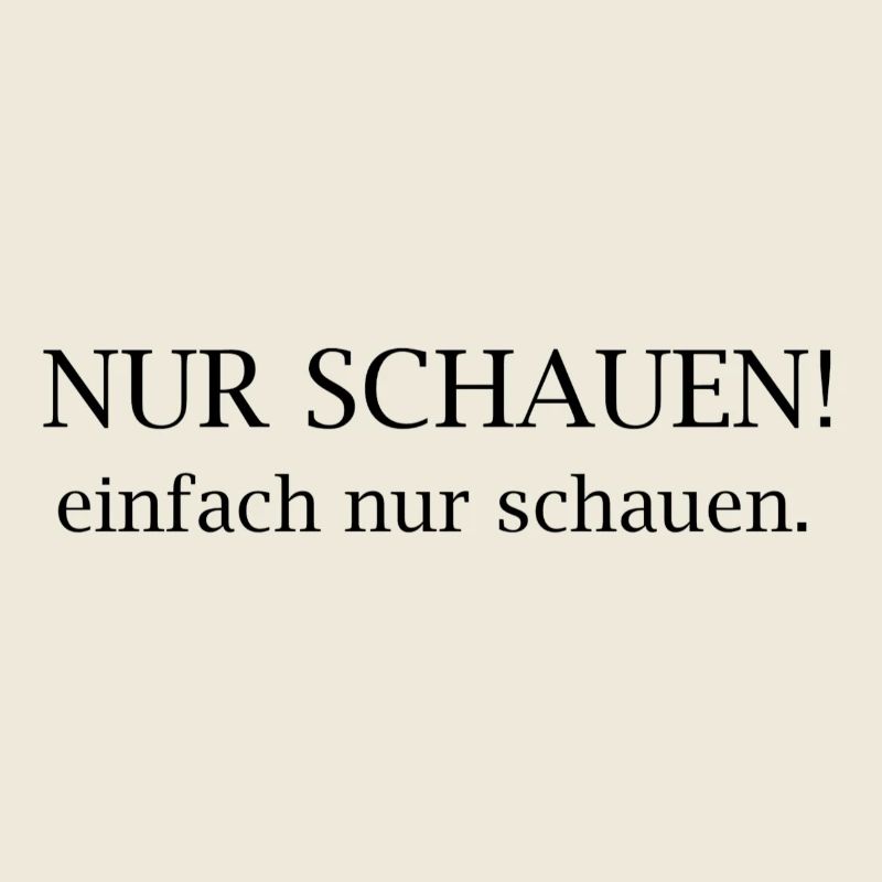 Nur Schauen! Typografie-Statement