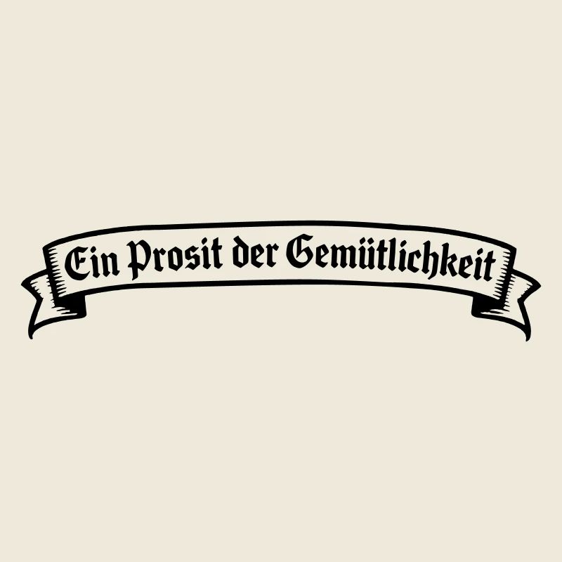 Ein Prosit der Gemütlichkeit