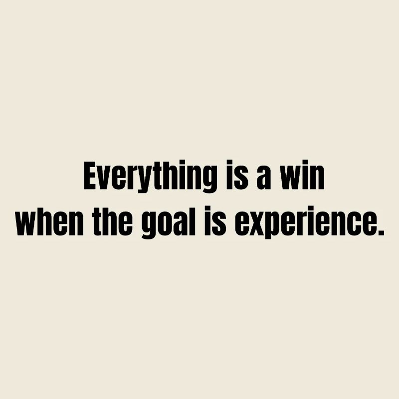 Everything is a Win – Experience Quote